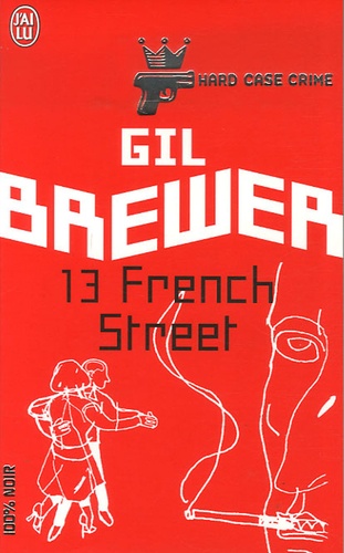 Gil Brewer - Hard Case Crime Tome 4 : 13 French Street.