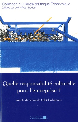 Quelle responsabilité culturelle pour l'entreprise ?. Actes du XXVe Colloque d'éthique économique, Aix-en-Provence, 21 & 22 juin 2018
