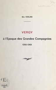 Gil Colas - Vergy à l'époque des grandes compagnies, 1356-1369.