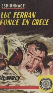 Gil Darcy - Luc Ferran fonce en Grèce.