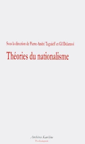 Gil Delannoi et Pierre-André Taguieff - Théories du nationalisme.