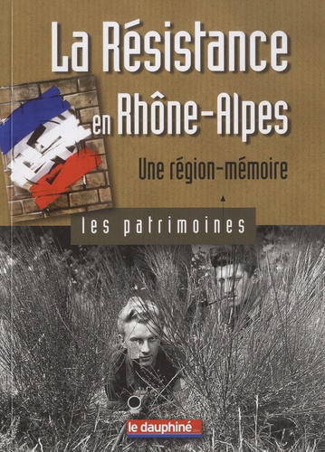 Gil Emprin - La Résistance en Rhône-Alpes - Une région-mémoire.