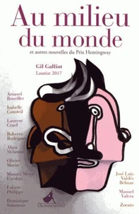 Au milieu du monde et autres nouvelles du Prix Hemingway 2017