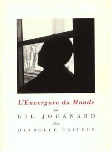 Gil Jouanard - L'envergure du monde.