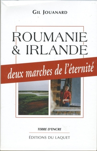 Gil Jouanard - Roumanie Et Irlande, Deux Marches De L'Eternite Coffret 2 Volumes : Maramures Terra Incognita. Le Connemara Pays De L'Imaginaire.
