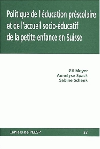 Gil Meyer et Annelyse Spack - Politique de l'éducation préscolaire et de l'accueil socio-éducatif de la petite enfance en Suisse.