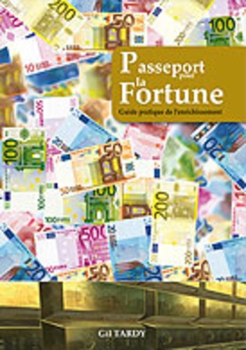 Gil Tardy - Passeport pour la fortune - Guide pratique de l'enrichissement.