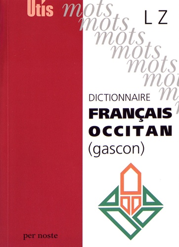 Gilabèrt Narioo et Michel Grosclaude - Dictionnaire français-occitan (gascon) - L-Z.