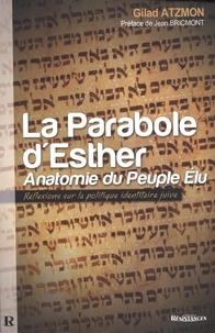 Gilad Atzmon - LA Parabole d'Esther : Anatomie du Peuple Élu - Reflexions sur la politique identitaire juive.