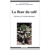 La Fleur Du Cafe. Cafeiculteurs De L'Amerique Hispanophone