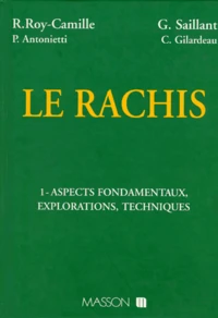 Le Rachis. Tome 1, Aspects Fondamentaux, Explorations, Techniques