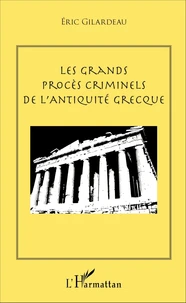 Les grands procès criminels de l'Antiquité grecque