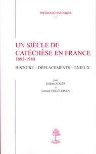 Gilbert Adler et Gérard Vogeleisen - Th n60 - un siecle de catechese en france 1893-1980.
