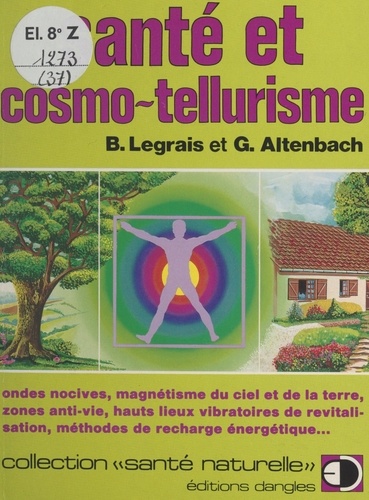 Santé et cosmo-tellurisme. Ondes nocives, magnétisme du ciel et de la terre, zones anti-vie, hauts lieux vibratoires de revitalisation, méthodes de recharge énergétique.