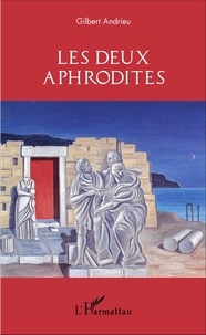 Gilbert Andrieu - Les deux Aphrodites.