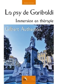 Gilbert Autheman - La psy de Garibaldi - Immersion en thérapie.
