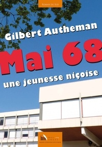 Gilbert Autheman - Mai 68, une jeunesse niçoise.
