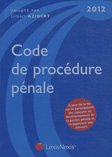 Gilbert Azibert - Code de procédure pénale 2012.