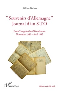 Gilbert Barbier - "Souvenirs d'Allemagne" Journal d'un S.T.O - Essen/Langenbielau/Wernshausen Novembre 1942-Avril 1945.