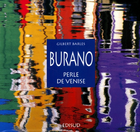 Gilbert Barles - Burano. Perle De Venise, Edition Francais-Anglais.
