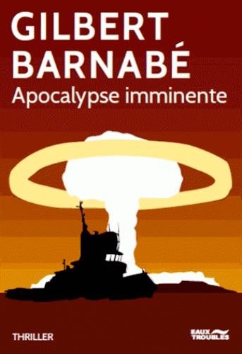 Gilbert Barnabé - Apocalypse imminente.
