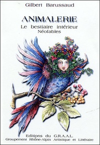 Gilbert Barussaud - Animalerie - Le Bestiaire intérieur.