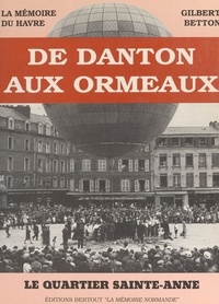 Gilbert Betton - De Danton aux Ormeaux.