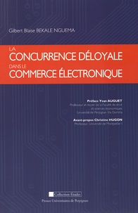 Gilbert Blaise Bekale Nguema - La concurrence déloyale dans le commerce électronique.