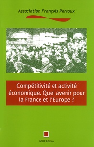 Gilbert Blardone et Henri Savall - Compétitivité et activité économique - Quel avenir pour la France et l'Europe ? 14e Journée François Perroux.