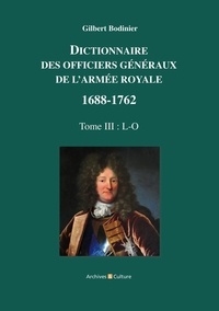 Gilbert Bodinier - Dictionnaire des officiers généraux de l'Armée royale 1688-1762 - Tome 3, Lettres L à O.