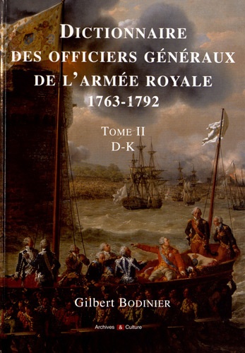 Gilbert Bodinier - Dictionnaire des officiers généraux de l'armée royale (1763-1792) - Tome 2, Lettres D à K.