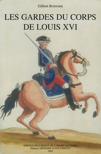 Gilbert Bodinier - Les gardes du corps de Louis XVI.