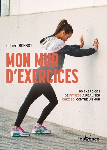 Mon mur d'exercice. 80 exercices de fitness à réaliser chez soi contre un mur