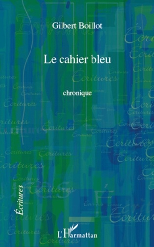 Gilbert Boillot - Cahier bleu   chronique.