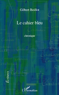 Gilbert Boillot - Cahier bleu   chronique.