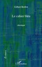 Gilbert Boillot - Cahier bleu   chronique.