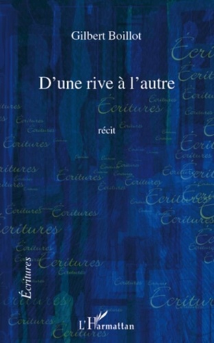 Gilbert Boillot - D'une rive à l'autre - Récit.