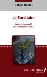 Le Sursitaire Lettres d'un appelé à sa femme (1961-1962)
