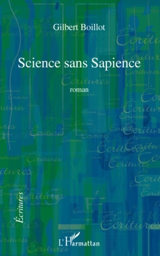 Gilbert Boillot - Science sans Sapience - Roman.