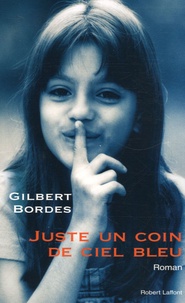 Gilbert Bordes - Juste un coin de ciel bleu.