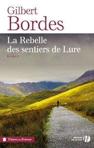 Gilbert Bordes - La rebelle des sentiers de Lure.