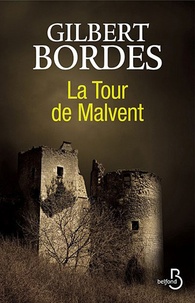 Téléchargez des livres epub sur playbook La Tour de Malvent PDF MOBI iBook par Gilbert Bordes (Litterature Francaise) 9782714448323