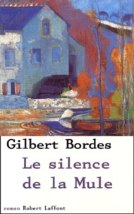 Gilbert Bordes - Le Silence De La Mule.