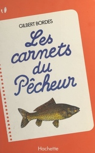Gilbert Bordes et Blandine Durand - Les carnets du pêcheur.