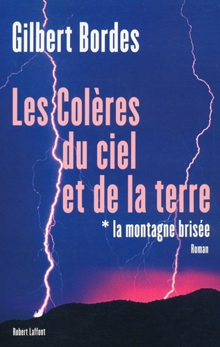 Les colères du ciel et de la terre Tome 1 La montagne brisée