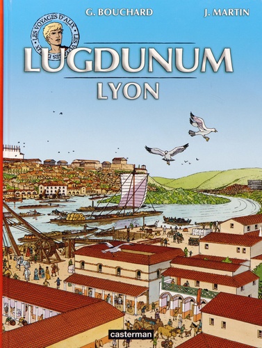 Gilbert Bouchard et Jacques Martin - Les voyages d'Alix  : Lugdunum.