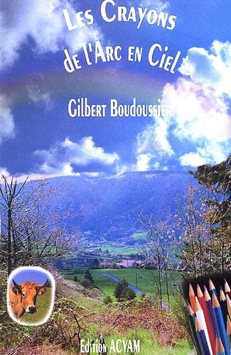 Gilbert Boudoussier - Les Crayons De L'Arc-En-Ciel.