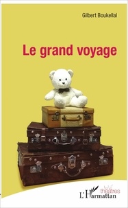 Gilbert Boukellal - Le grand voyage.