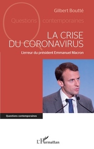 Gilbert Boutté - La crise du coronavirus - L'erreur du président Emmanuel Macron.