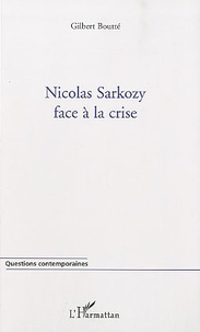 Gilbert Boutté - Nicolas Sarkozy face à la crise.